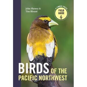 Birds of the Pacific Northwest -- John Shewey